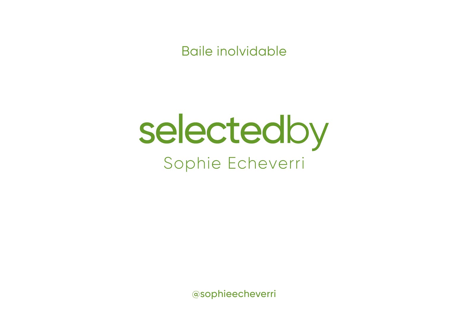 Selected by Sophie Echeverri